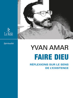 cover image of Faire Dieu--Réflexions sur le sens de l'existence